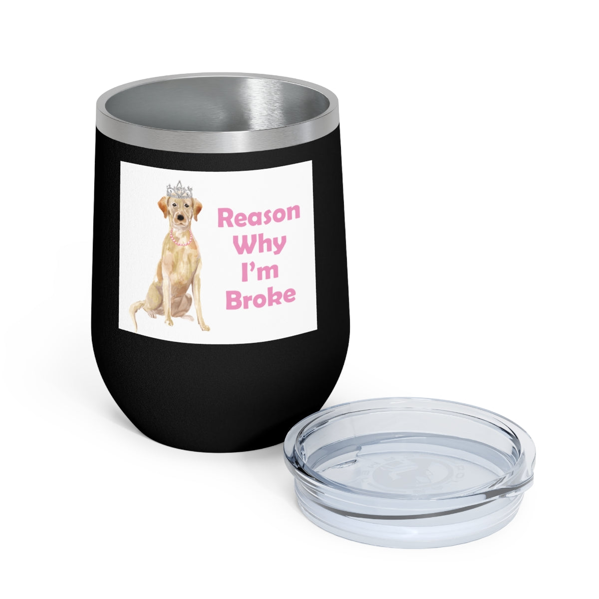 Labrador Dog Wine Tumbler - Reason Why I'm Broke