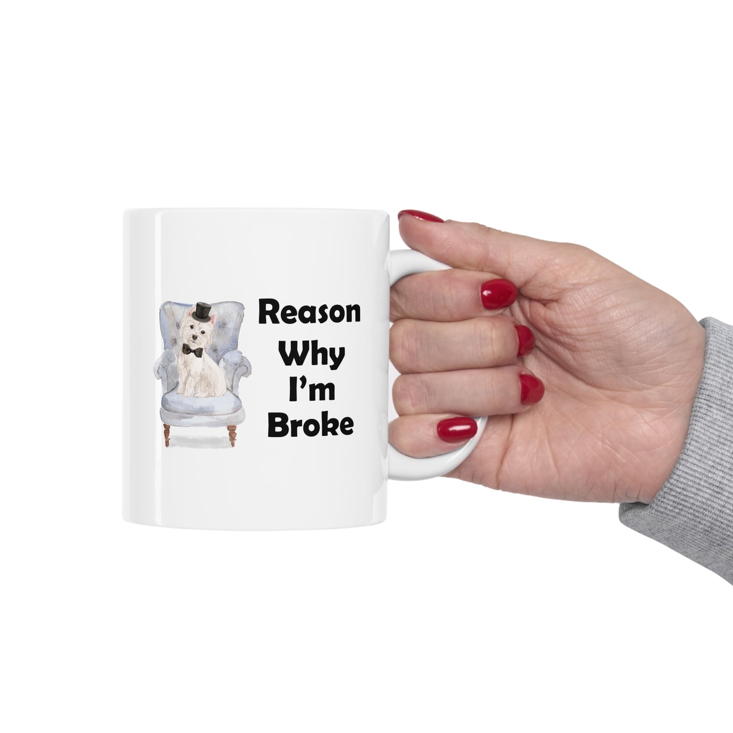 Westie Dog Mug - Reason Why I'm Broke