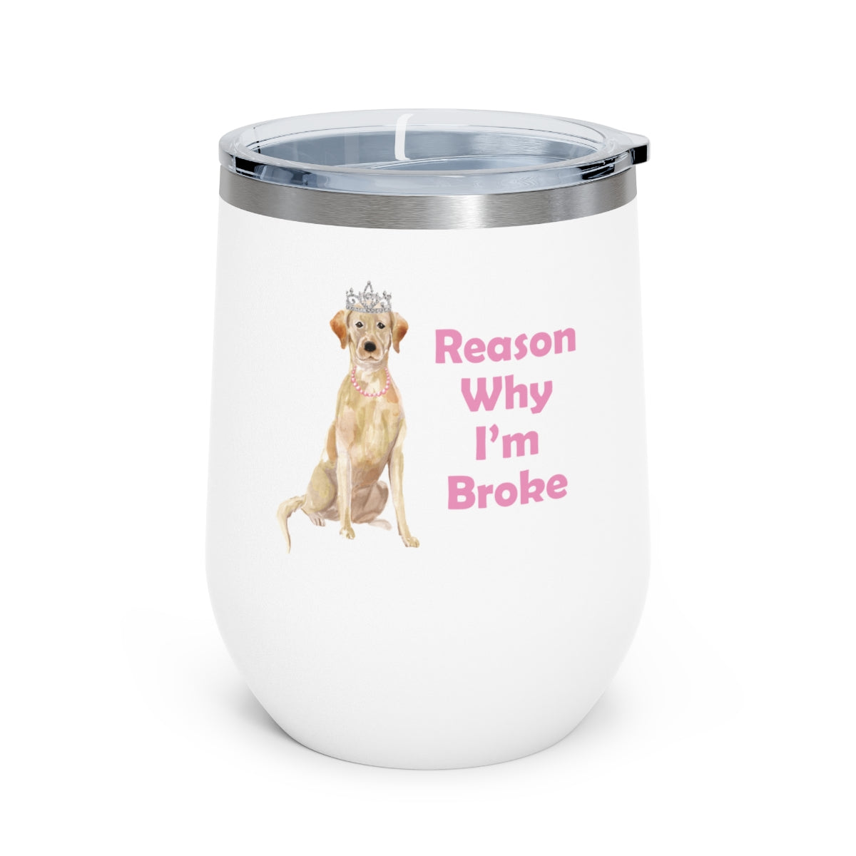 Labrador Dog Wine Tumbler - Reason Why I'm Broke