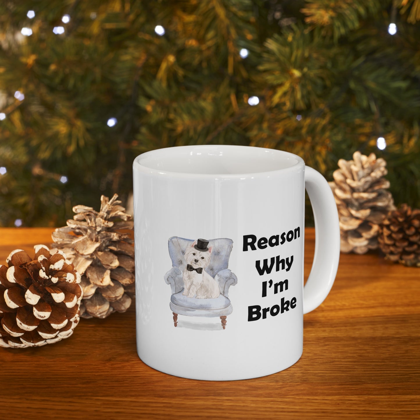 Westie Dog Mug - Reason Why I'm Broke