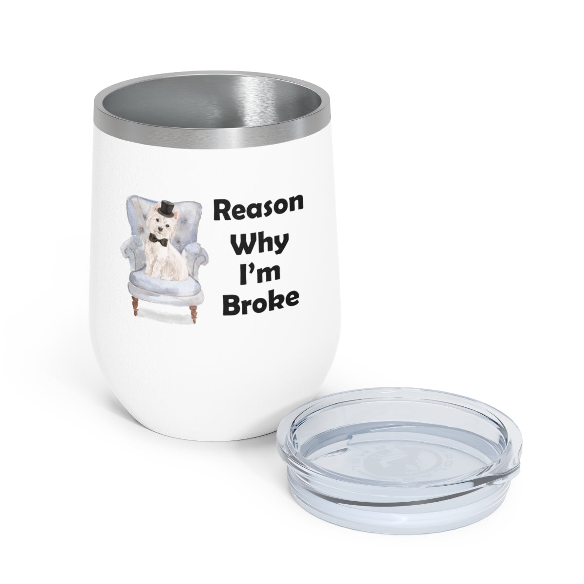 Westie Dog Wine Tumbler - Reason Why I'm Broke