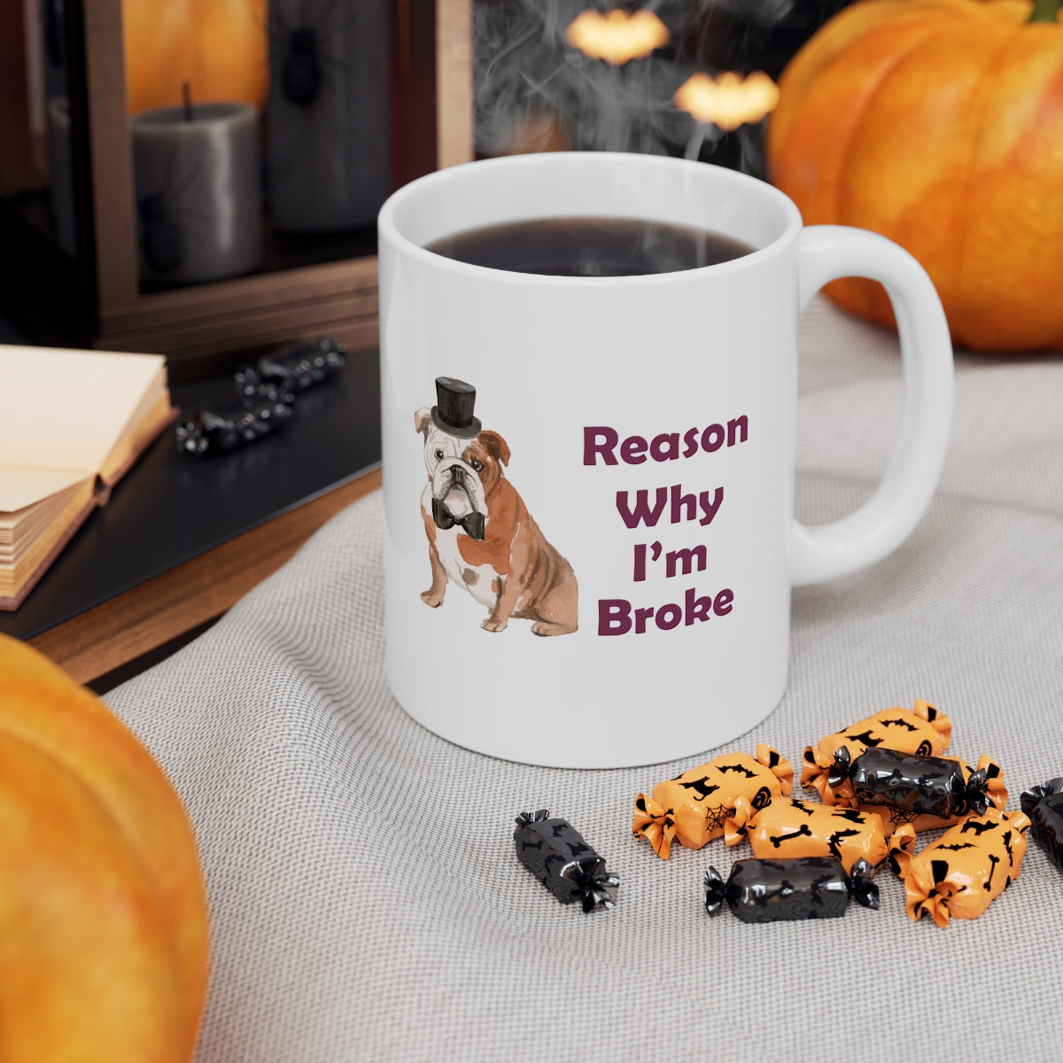 Bulldog Dog Mug - Reason Why I'm Broke