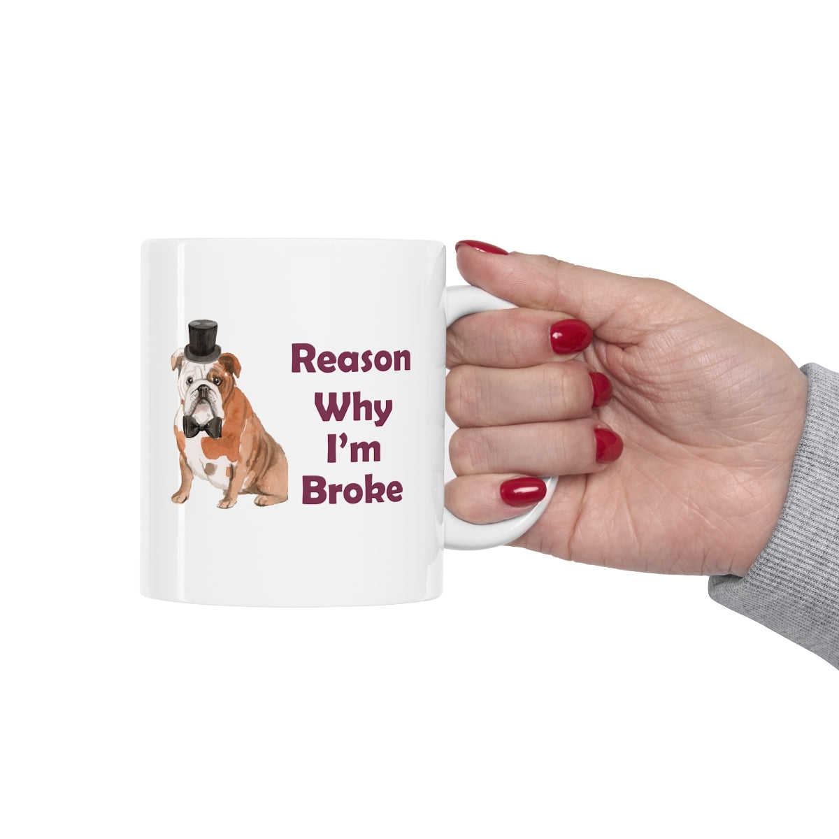 Bulldog Dog Mug - Reason Why I'm Broke