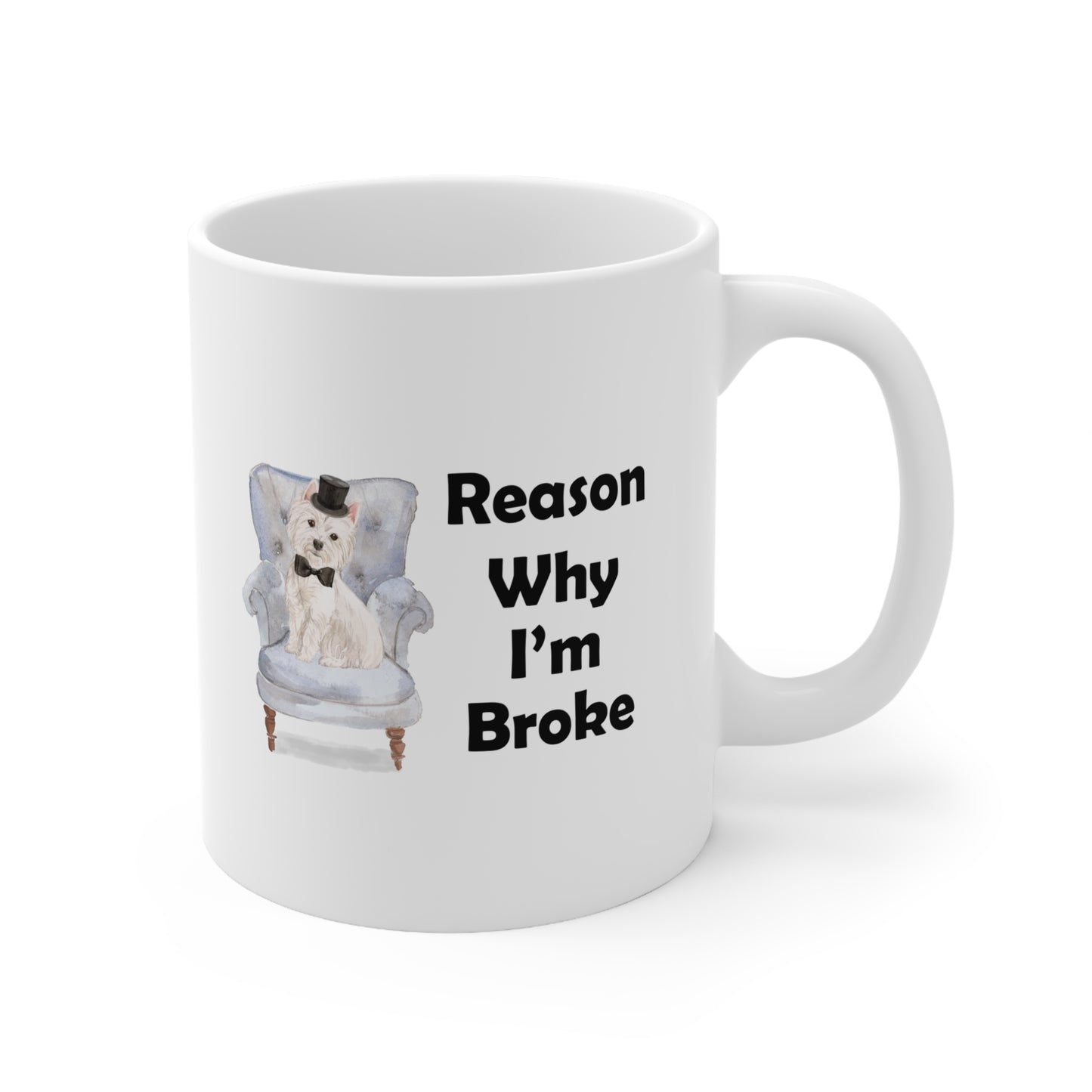 Westie Dog Mug - Reason Why I'm Broke