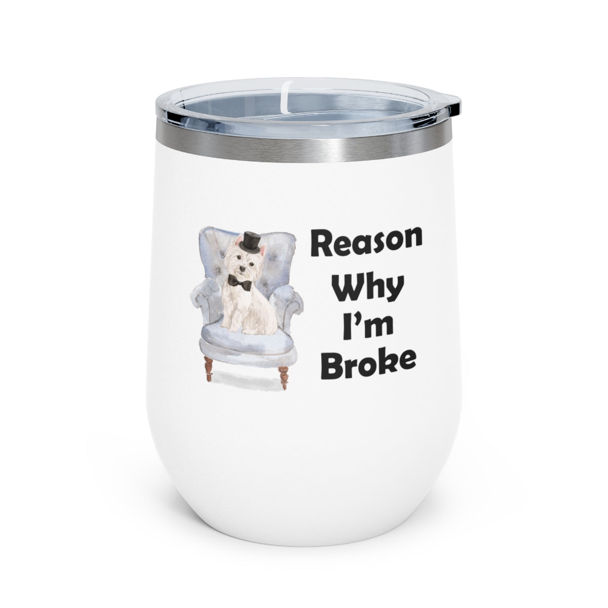 Westie Dog Wine Tumbler - Reason Why I'm Broke