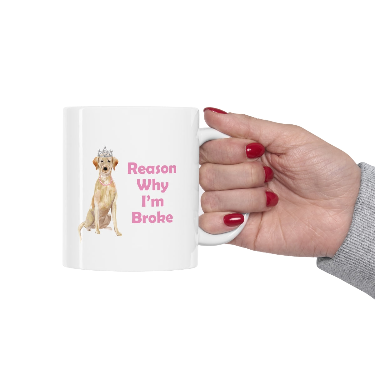 Labrador Dog Mug - Reason Why I'm Broke