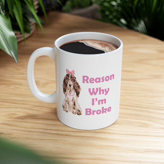 Cocker Spaniel Dog Mug - Reason Why I'm Broke