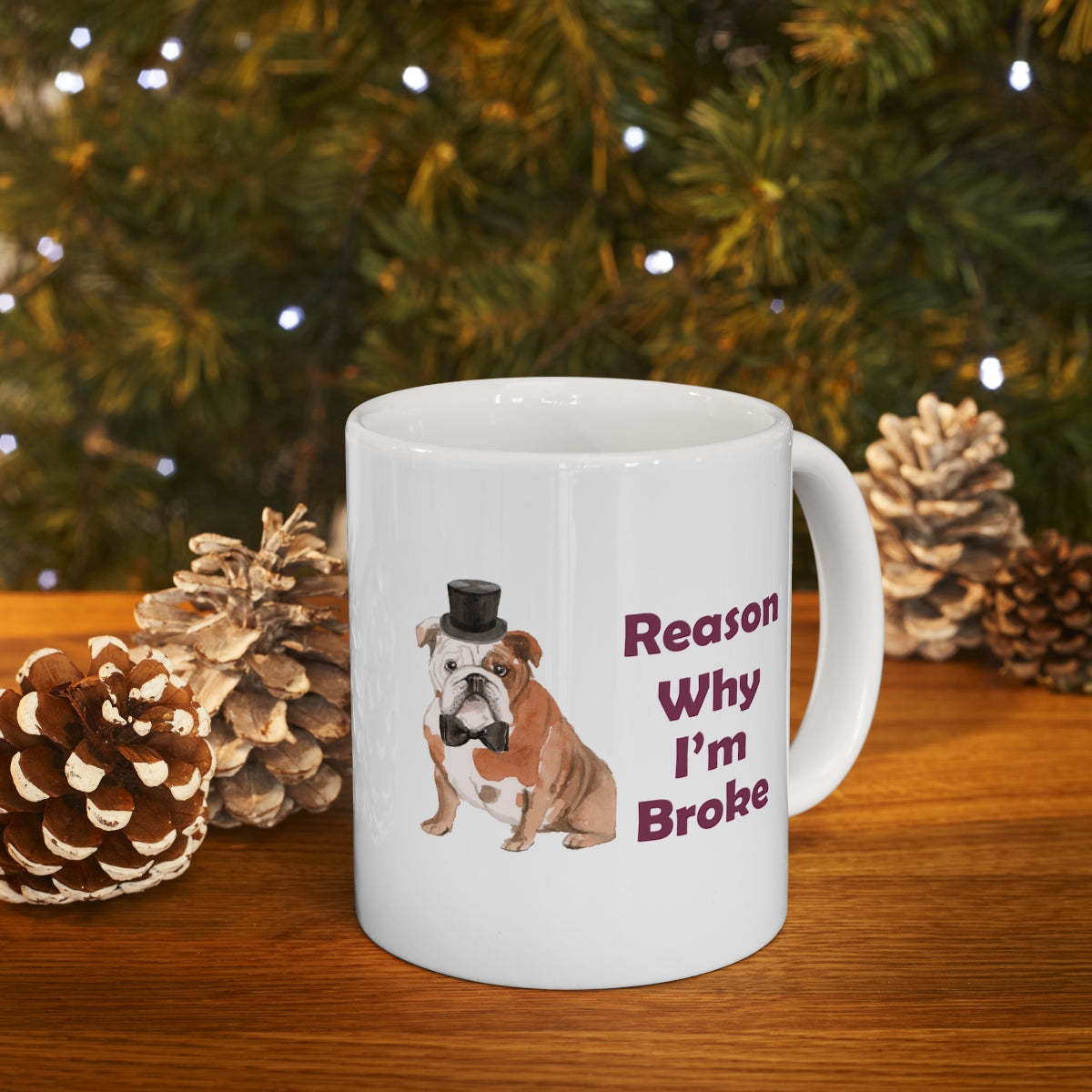 Bulldog Dog Mug - Reason Why I'm Broke