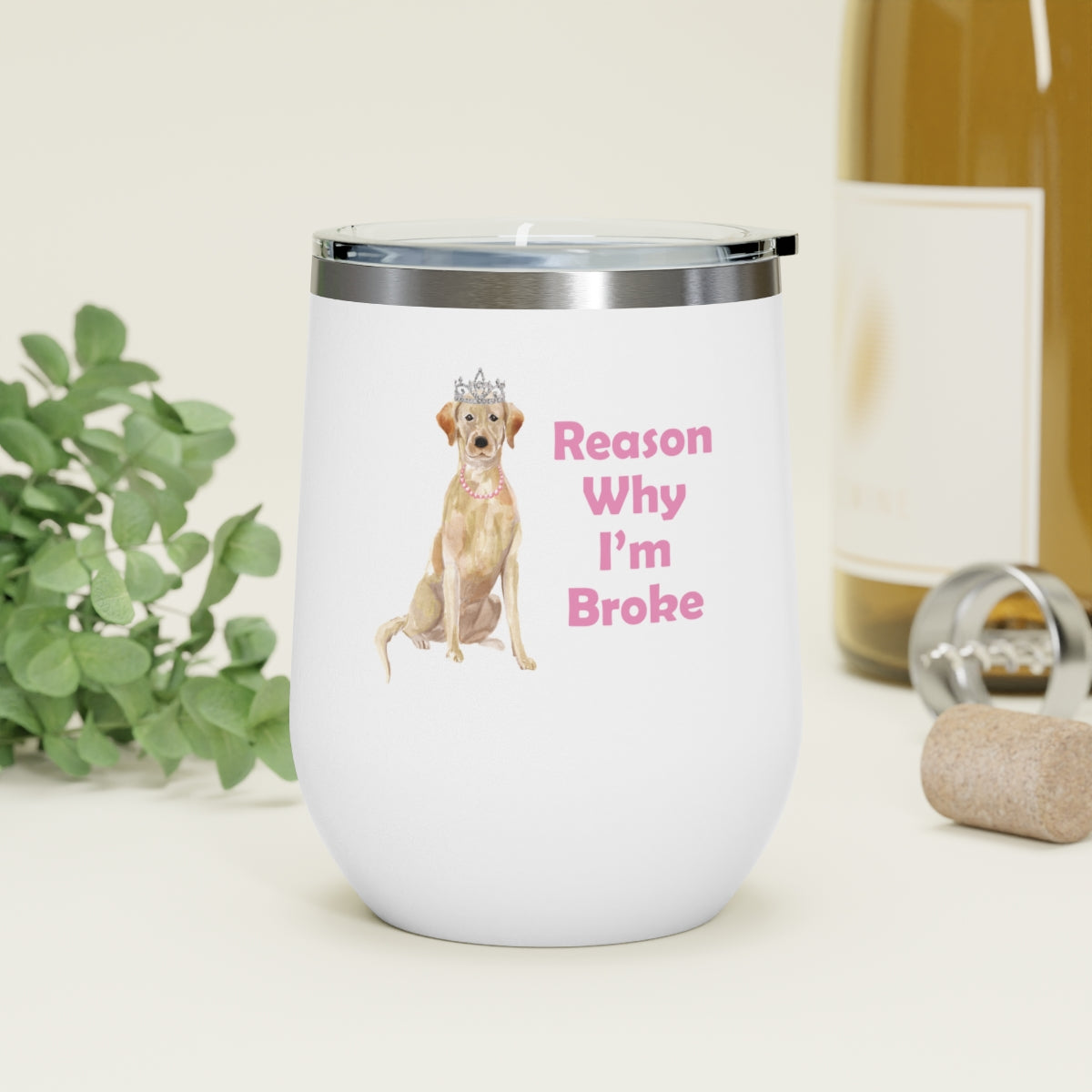 Labrador Dog Wine Tumbler - Reason Why I'm Broke