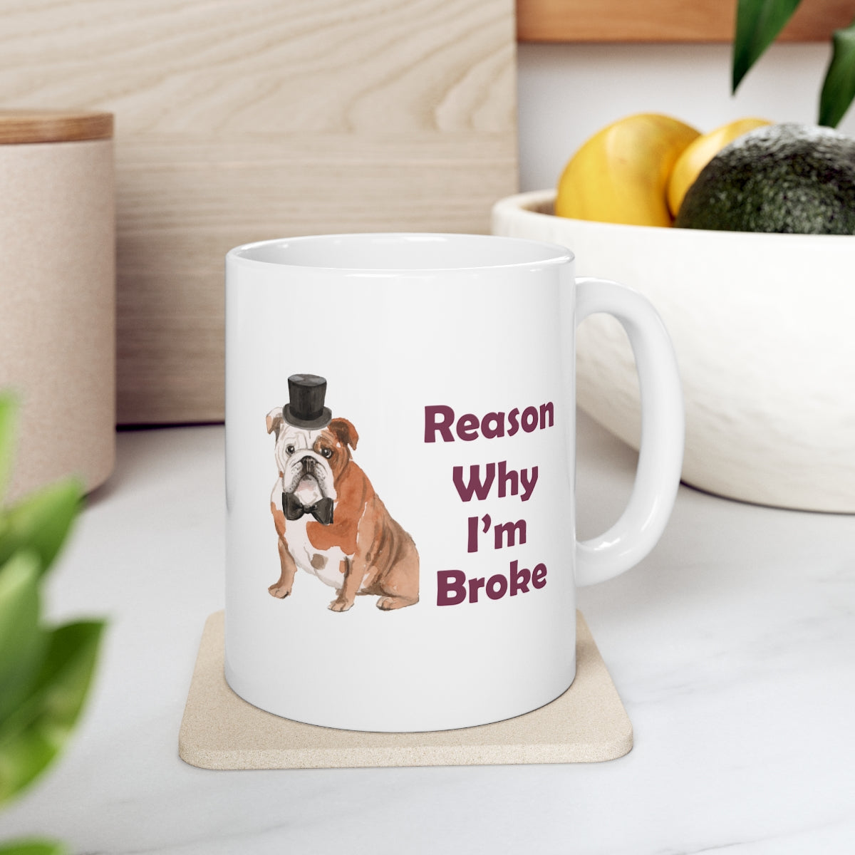 Bulldog Dog Mug - Reason Why I'm Broke