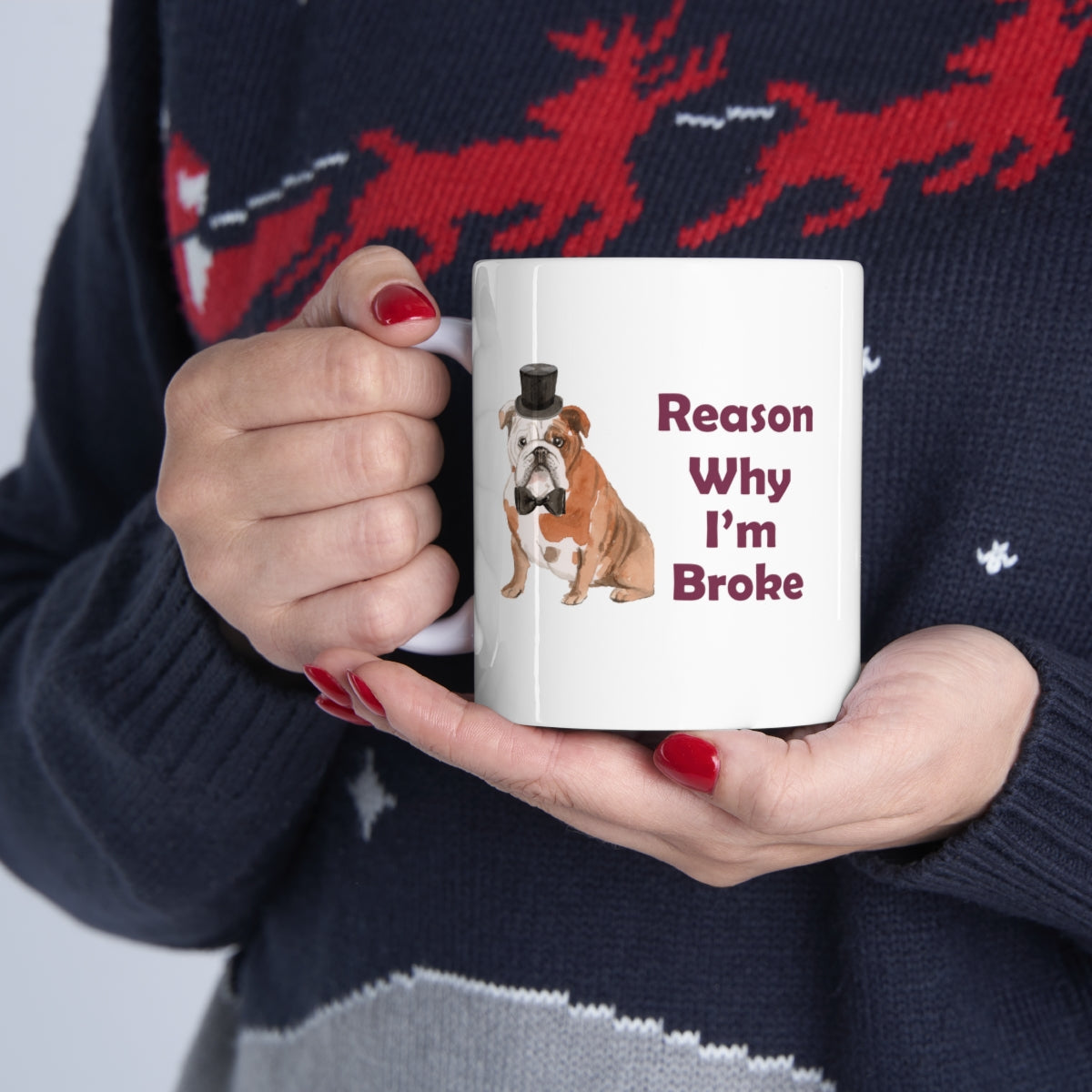 Bulldog Dog Mug - Reason Why I'm Broke