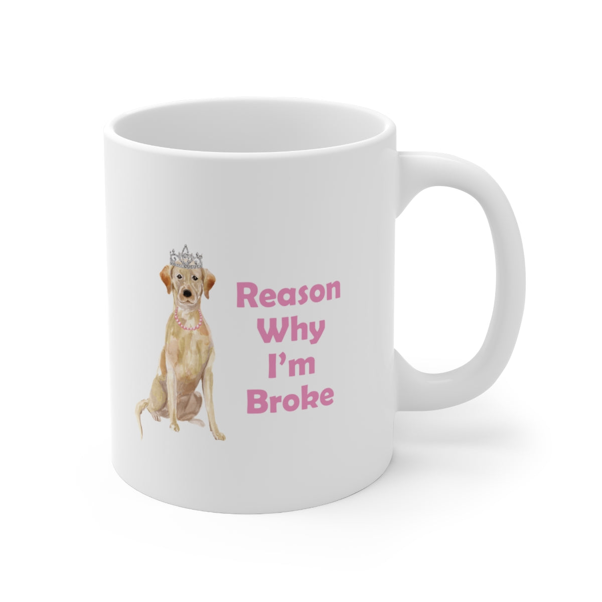 Labrador Dog Mug - Reason Why I'm Broke