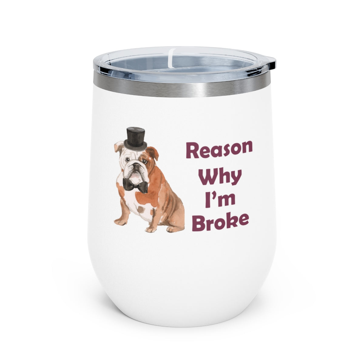 Bulldog Dog Wine Tumbler - Reason Why I'm Broke