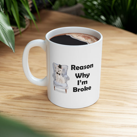 Westie Dog Mug - Reason Why I'm Broke