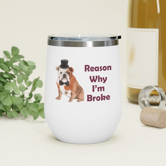 Bulldog Dog Wine Tumbler - Reason Why I'm Broke