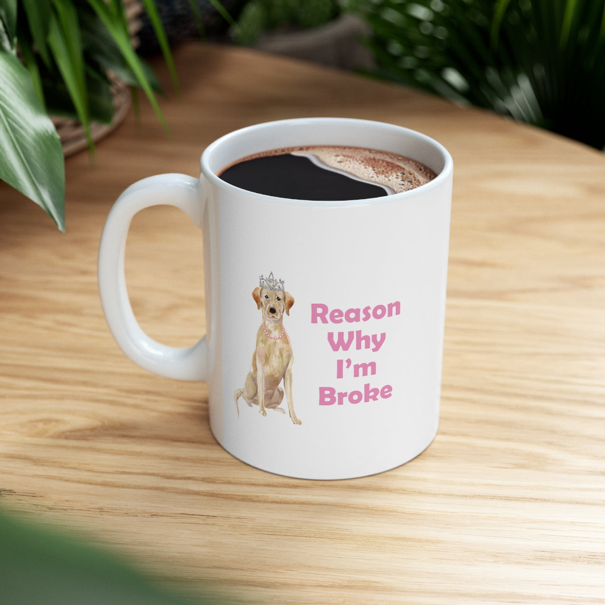 Labrador Dog Mug - Reason Why I'm Broke