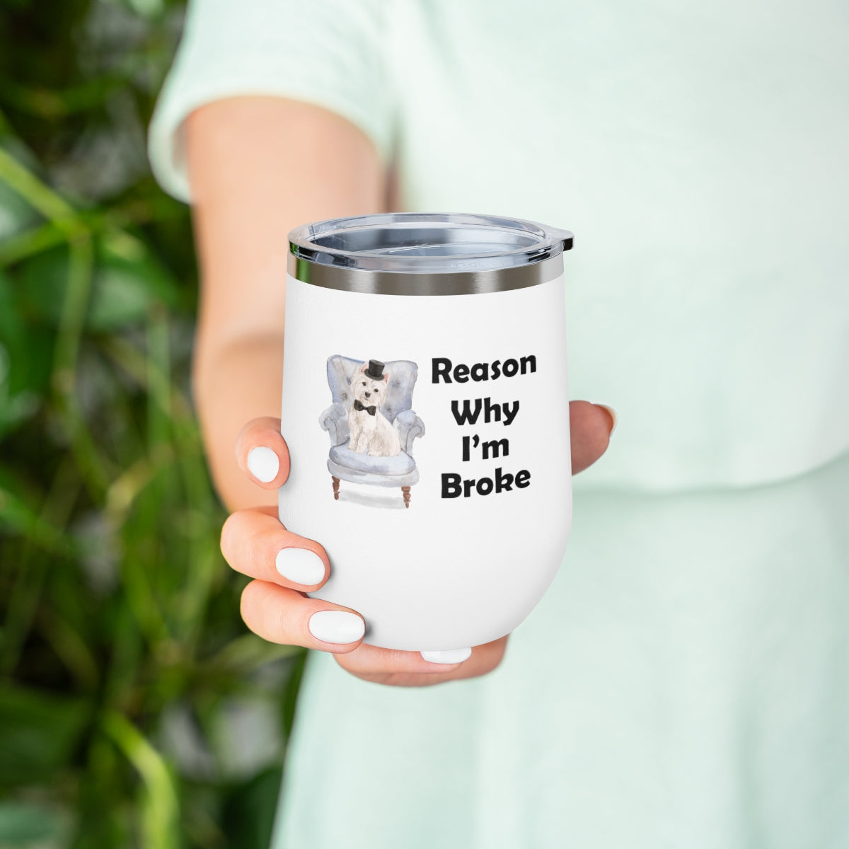 Westie Dog Wine Tumbler - Reason Why I'm Broke