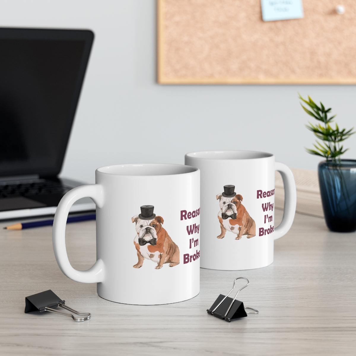 Bulldog Dog Mug - Reason Why I'm Broke