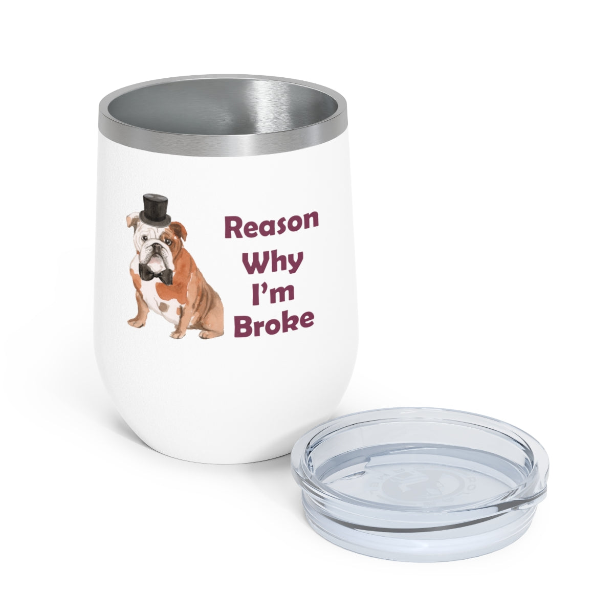 Bulldog Dog Wine Tumbler - Reason Why I'm Broke