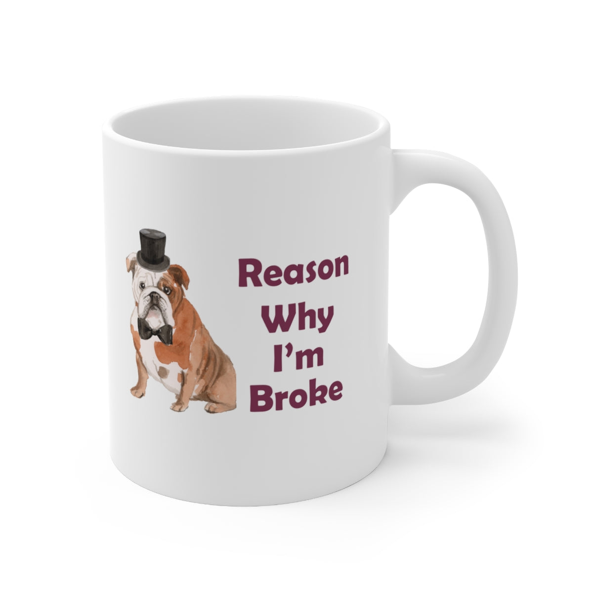 Bulldog Dog Mug - Reason Why I'm Broke