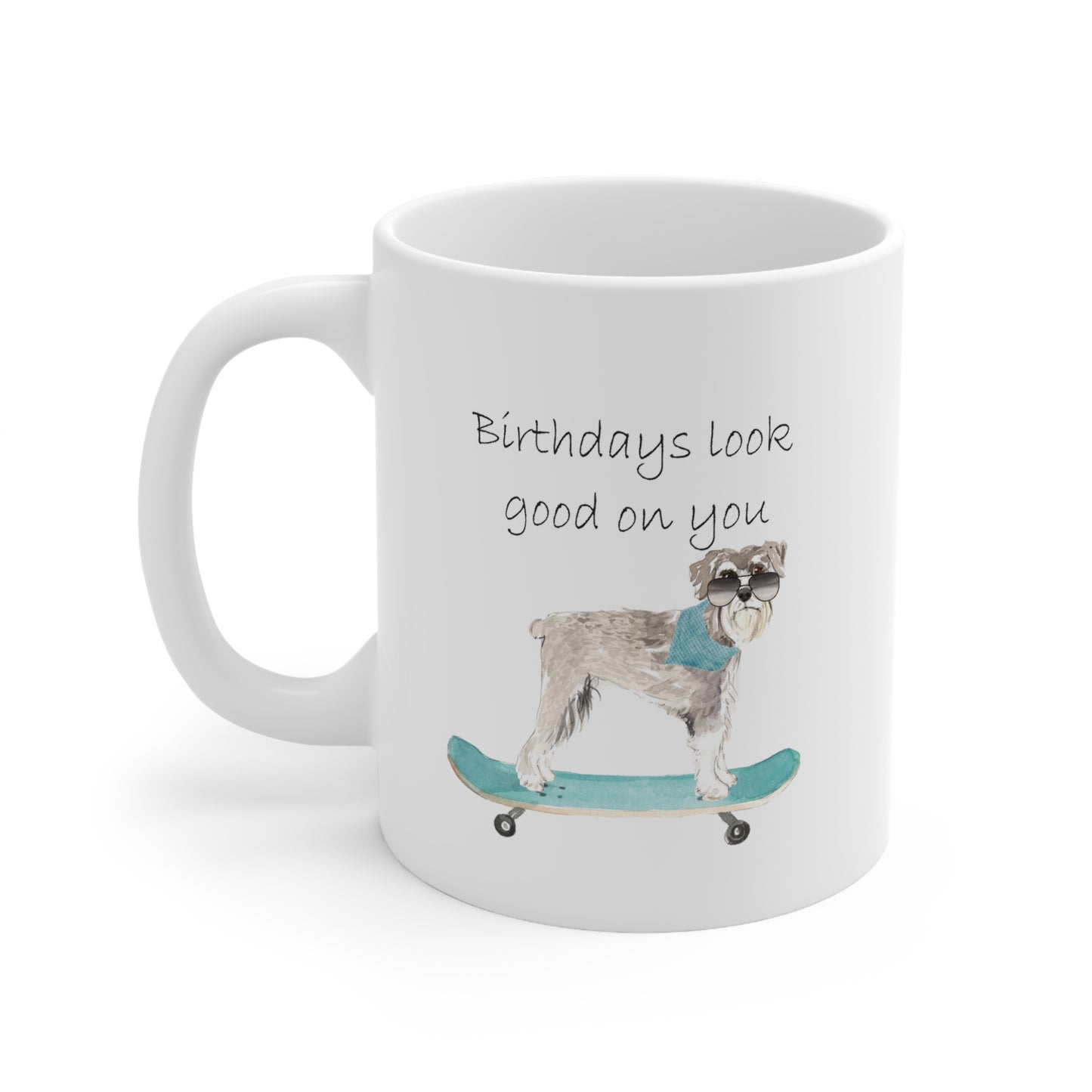 Schnauzer Dog Mug - Birthdays look good on you