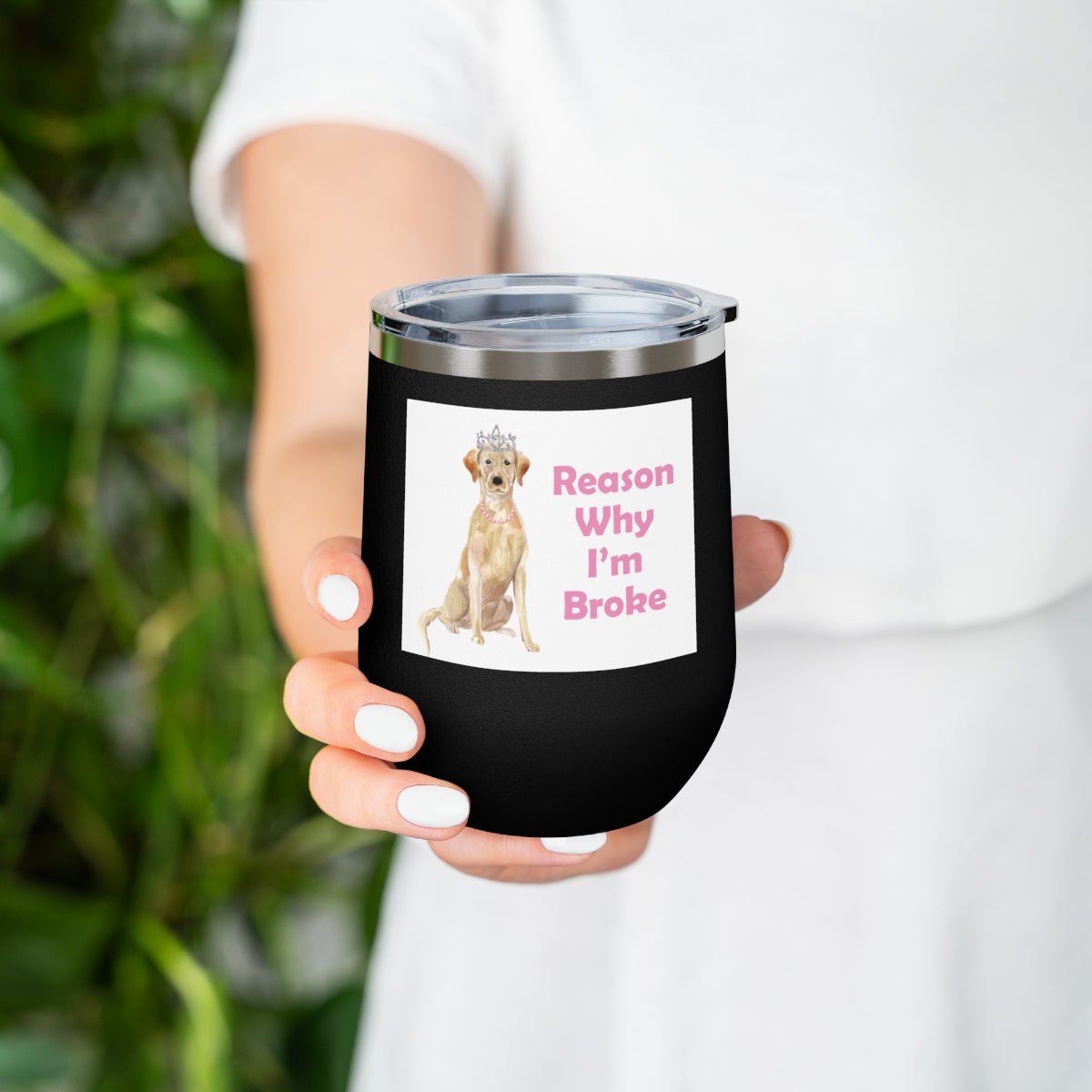 Labrador Dog Wine Tumbler - Reason Why I'm Broke