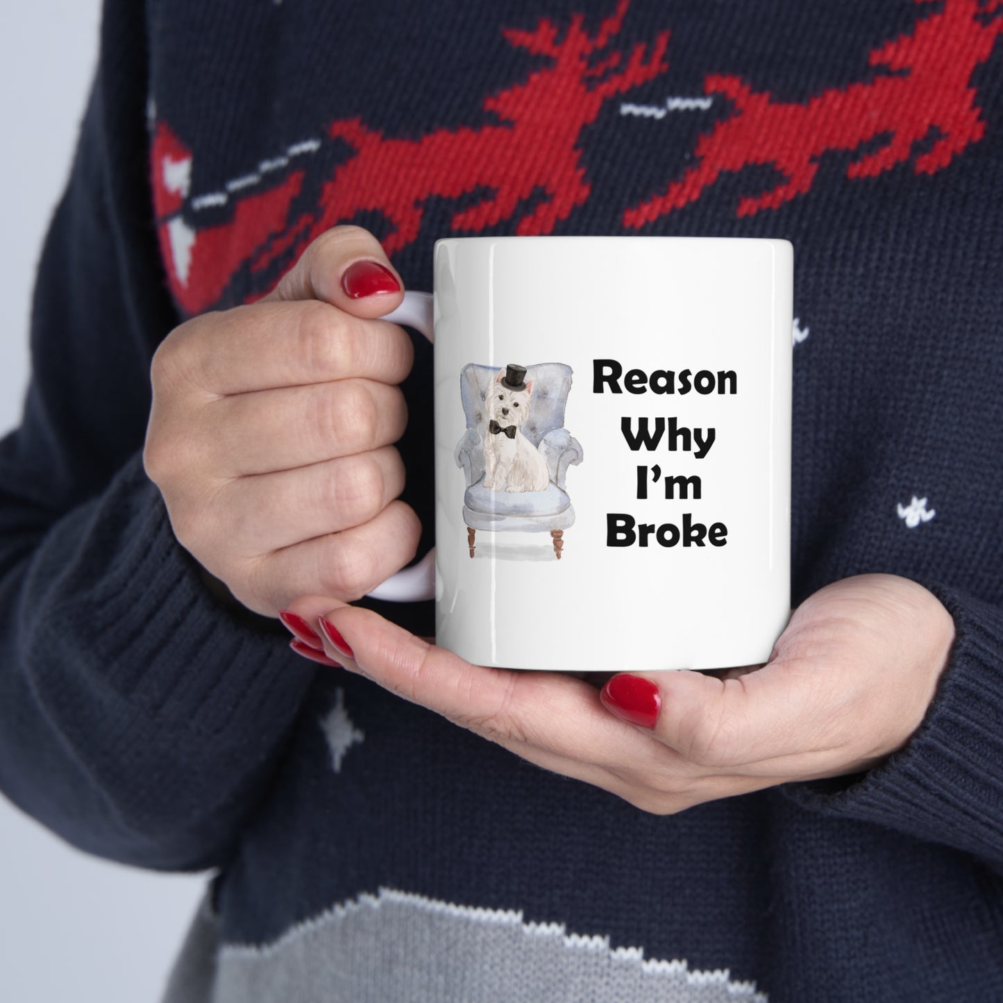 Westie Dog Mug - Reason Why I'm Broke