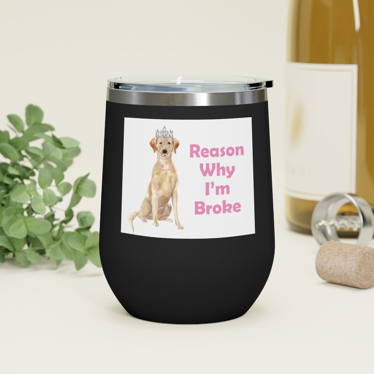 Labrador Dog Wine Tumbler - Reason Why I'm Broke