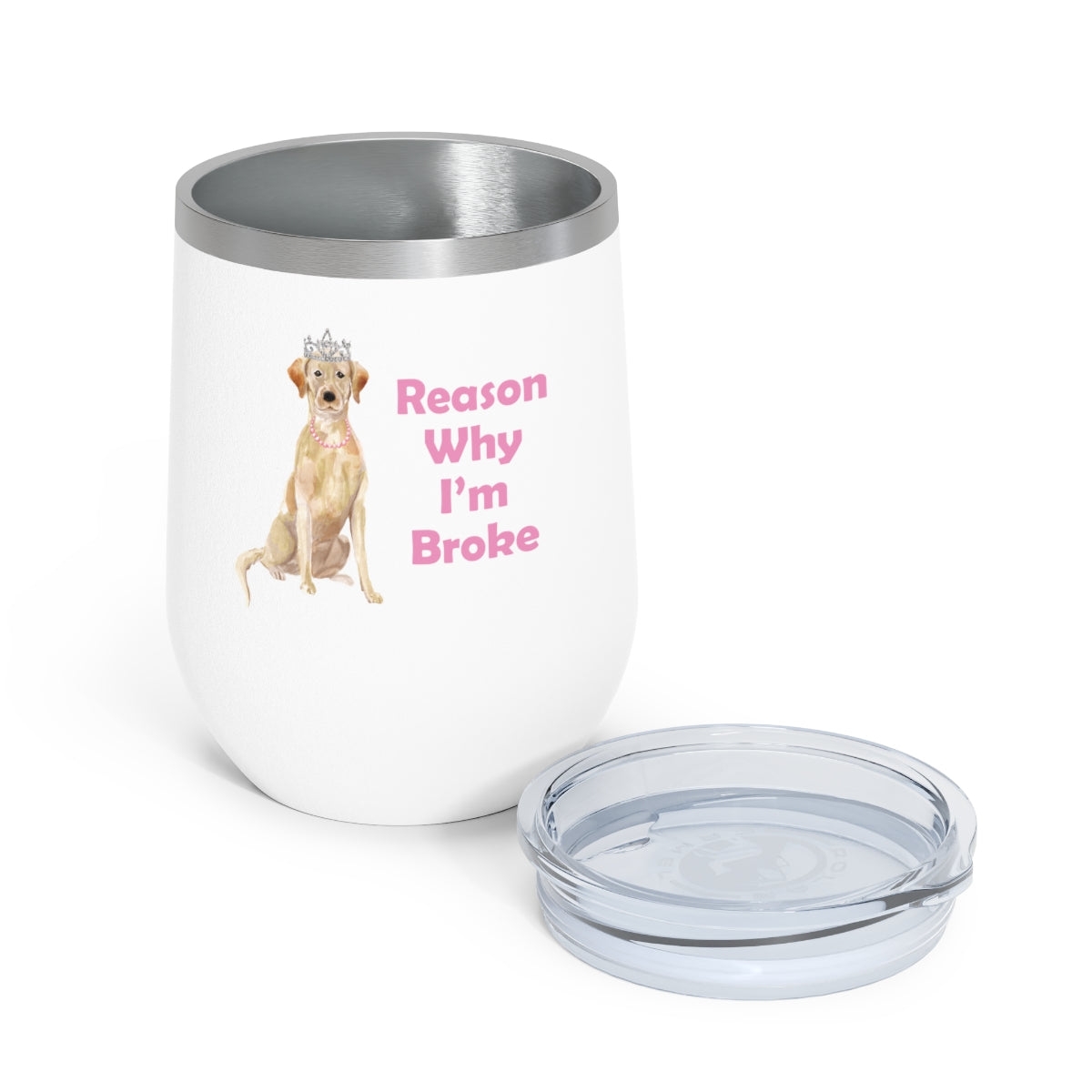 Labrador Dog Wine Tumbler - Reason Why I'm Broke