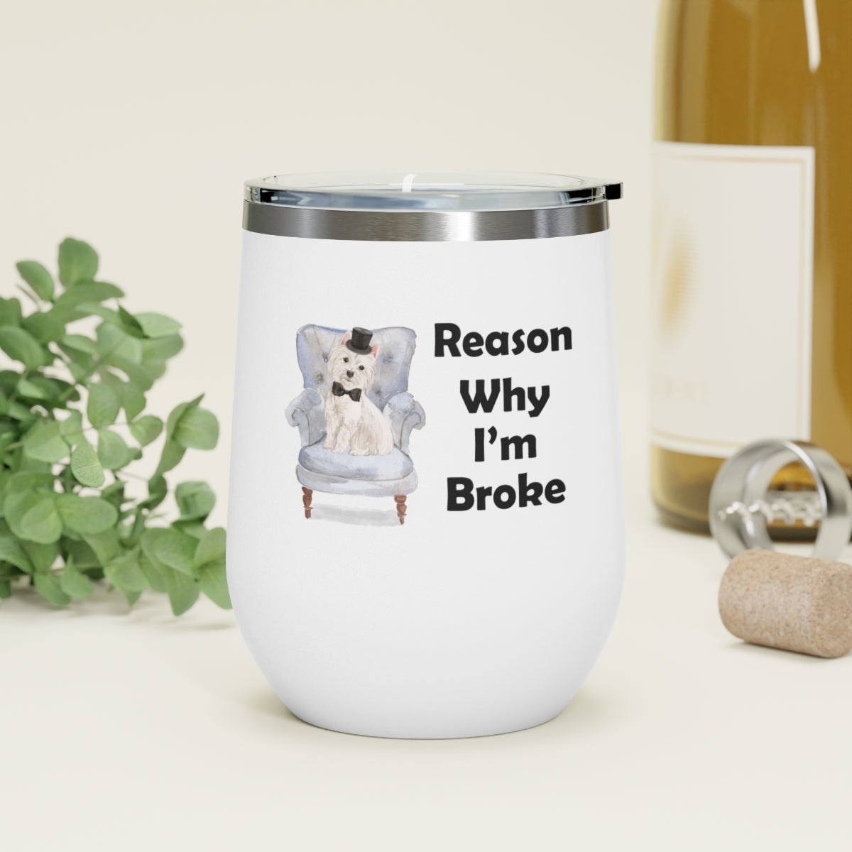 Westie Dog Wine Tumbler - Reason Why I'm Broke