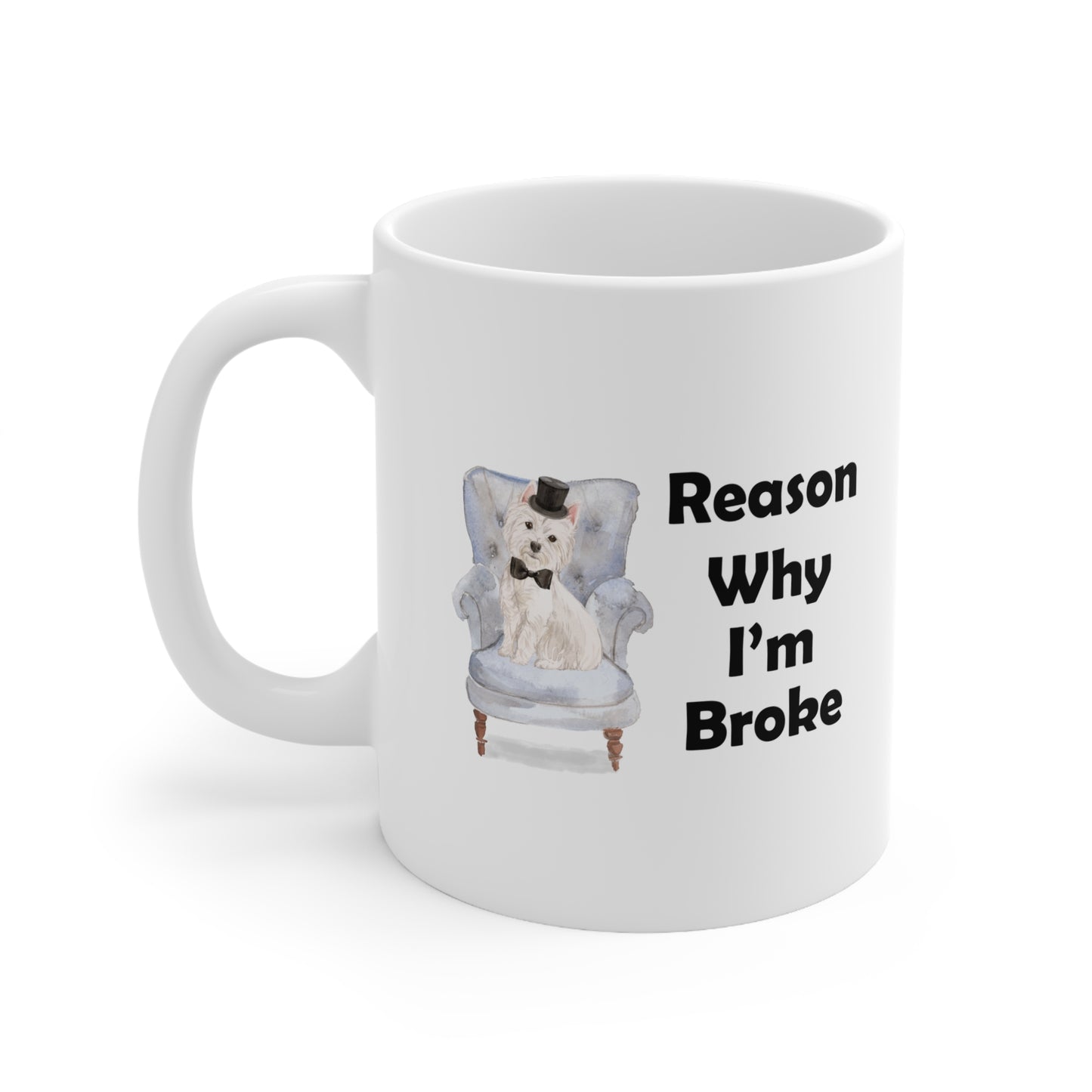 Westie Dog Mug - Reason Why I'm Broke